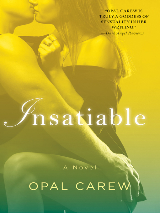 Title details for Insatiable by Opal Carew - Available